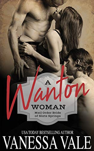 A Wanton Woman (Mail Order Brides of Slate Springs, Band 1)