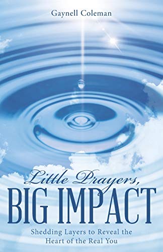 Little Prayers, Big Impact: Shedding Layers to Reveal the Heart of the Real You