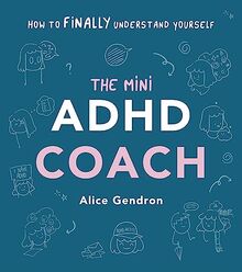 The Mini ADHD Coach: How to (finally) Understand Yourself