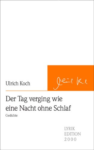 Der Tag verging wie eine Nacht ohne Schlaf: Gedichte