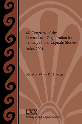 XII Congress of the International Organization for Septuagint and Cognate Studies, Leiden, 2004 (Septuagint and Cognate Studies, 54)