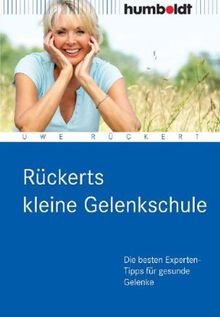 Rückerts kleine Gelenkschule: Effektives Training für gesunde Gelenke: Die besten Experten- Tipps für gesunde Gelenke