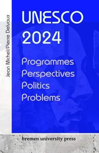 UNESCO 2024: Programmes, perspectives, politics, problems