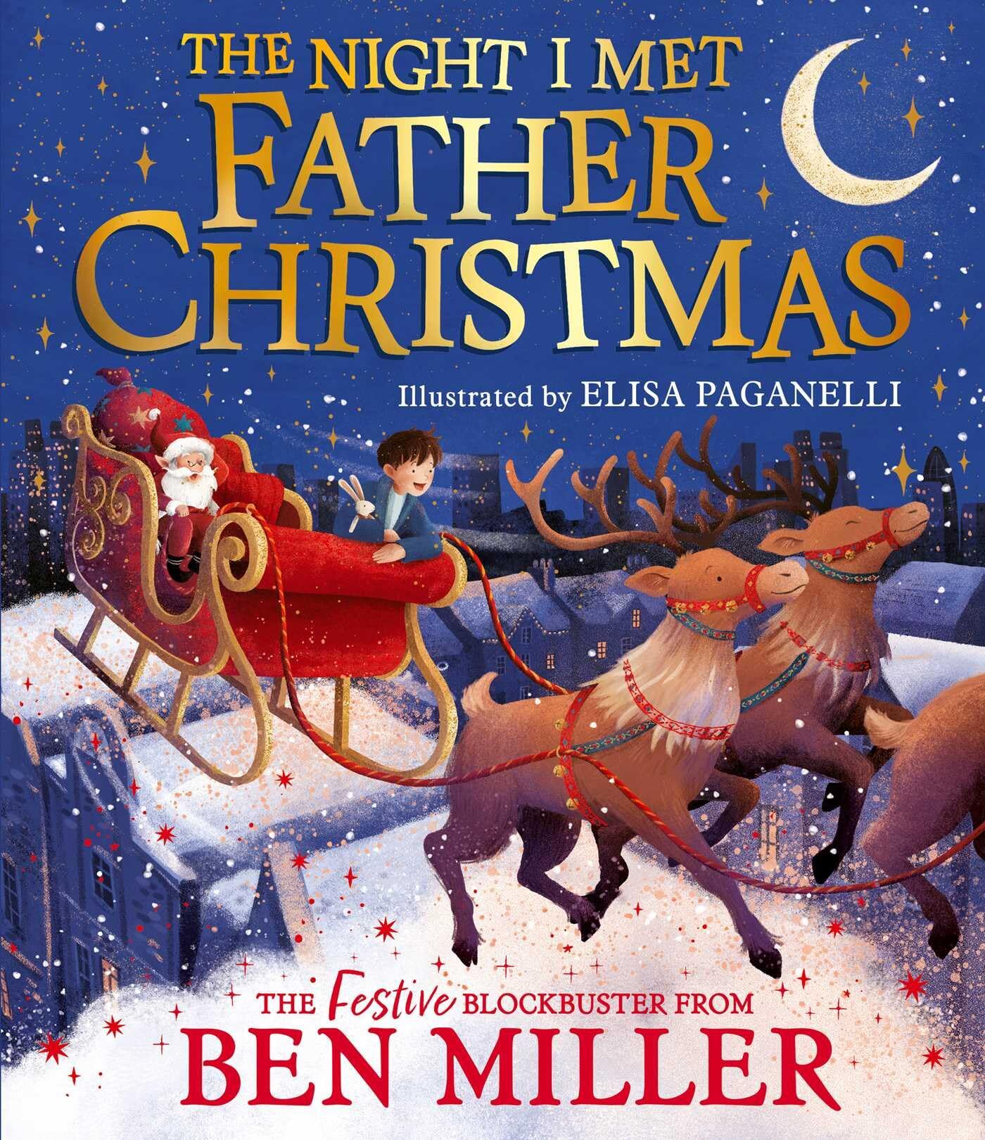 Ben Miller The Night I Met Father Christmas, A Festive Picture Book Adventure