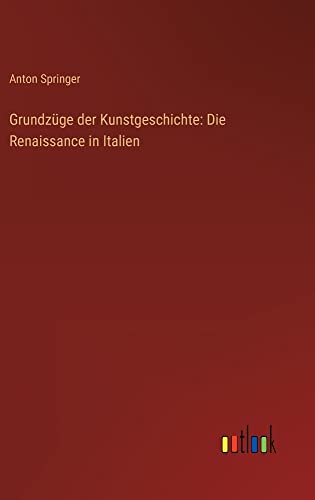 Grundzüge der Kunstgeschichte: Die Renaissance in Italien
