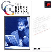 The Glenn Gould Edition: Johann Sebastian Bach, Scarlatti, Carl Philipp Emanuel Bach