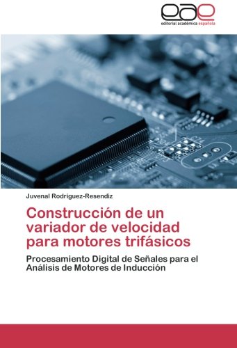 Construcción de un variador de velocidad para motores trifásicos: Procesamiento Digital de Señales para el Análisis de Motores de Inducción