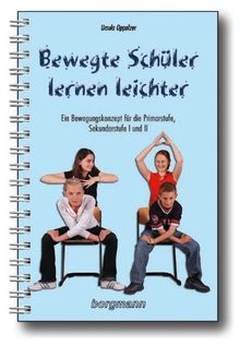 Bewegte Schüler lernen leichter: Ein Bewegungskonzept für die Primarstufe, Sekundarstufe 1 und 2