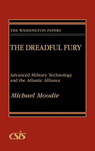 The Dreadful Fury: Advanced Military Technology and the Atlantic Alliance (Washington Papers)