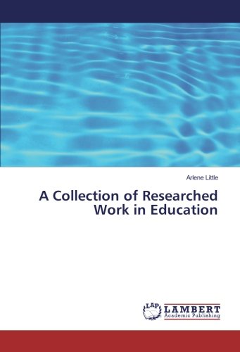 A Collection of Researched Work in Education
