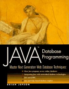 Java Database Programming: Master Next Generation Web Database Techniques