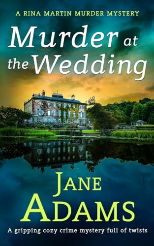 MURDER AT THE WEDDING a gripping cozy crime mystery full of twists (Rina Martin Murder Mystery)
