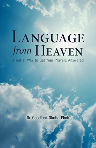 Language from Heaven: A Better Way to Get Your Prayers Answered
