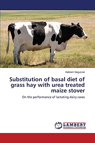 Substitution of basal diet of grass hay with urea treated maize stover: On the performance of lactating dairy cows