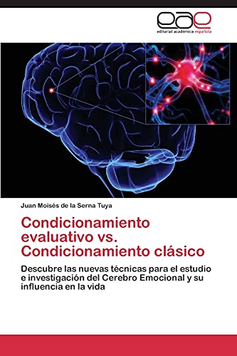 Condicionamiento evaluativo vs. Condicionamiento clásico: Descubre las nuevas técnicas para el estudio e investigación del Cerebro Emocional y su influencia en la vida