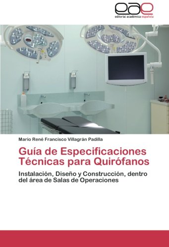 Guía de Especificaciones Técnicas para Quirófanos: Instalación, Diseño y Construcción, dentro del área de Salas de Operaciones