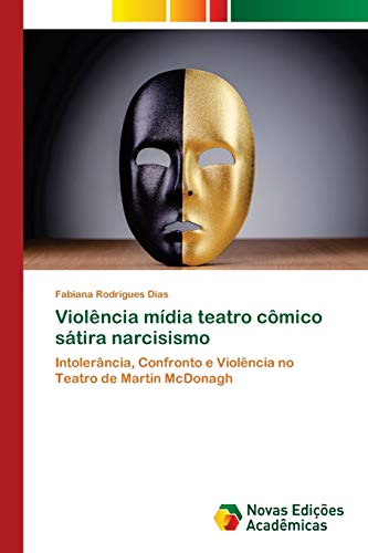 Violência mídia teatro cômico sátira narcisismo: Intolerância, Confronto e Violência no Teatro de Martin McDonagh