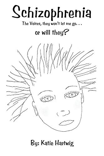 Schizophrenia: The Voices, They Won't Let Me Go. . . or Will They?