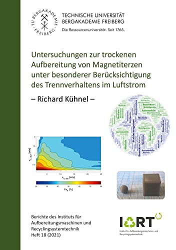 Untersuchungen zur trockenen Aufbereitung von Magnetiterzen unter besonderer Berücksichtigung des Trennverhaltens im Luftstrom (Berichte des Instituts ... & Recyclingsystemtechnik)