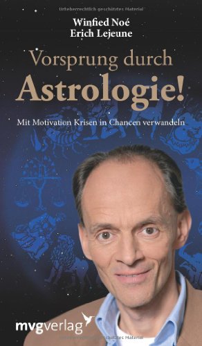 Vorsprung durch Astrologie: Mit Motivation Krisen In Chancen Verwandeln (Edition Lejeune/Edition Mensch)