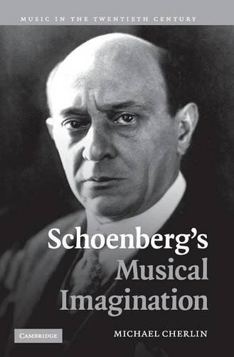Schoenberg's Musical Imagination (Music in the Twentieth Century, Band 24)