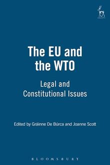 The Eu and the Wto: Legal and Constitutional Issues