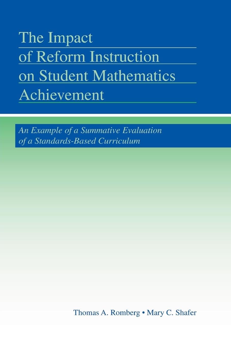 The Impact of Reform Instruction on Student Mathematics Achievement: An Example of a Summative Evaluation of a Standards-Based Curriculum (Studies in Mathematical Thinking and Learning)