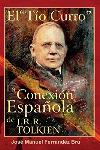 El Ti¿o Curro. La Conexio¿n Espan¿ola de J.R.R. Tolkien