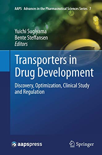 Transporters in Drug Development: Discovery, Optimization, Clinical Study and Regulation (AAPS Advances in the Pharmaceutical Sciences Series, Band 7)