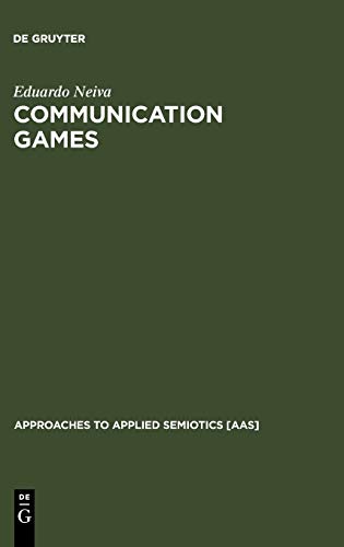 Communication Games: The Semiotic Foundation of Culture (Approaches to Applied Semiotics [AAS], 5, Band 5)