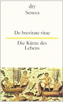 zweisprachig: De brevitate vitae - Die Kürze des Lebens