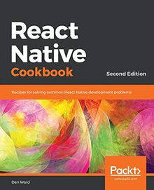 React Native Cookbook: Step-by-step recipes for solving common React Native development problems, 2nd Edition (English Edition)