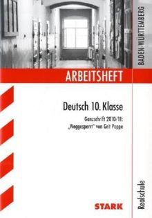 Arbeitshefte Baden-Württemberg / Arbeitsheft Deutsch 10. Klasse: Ganzschrift 2010/11: "Weggesperrt" von Grit Poppe. Realschule.