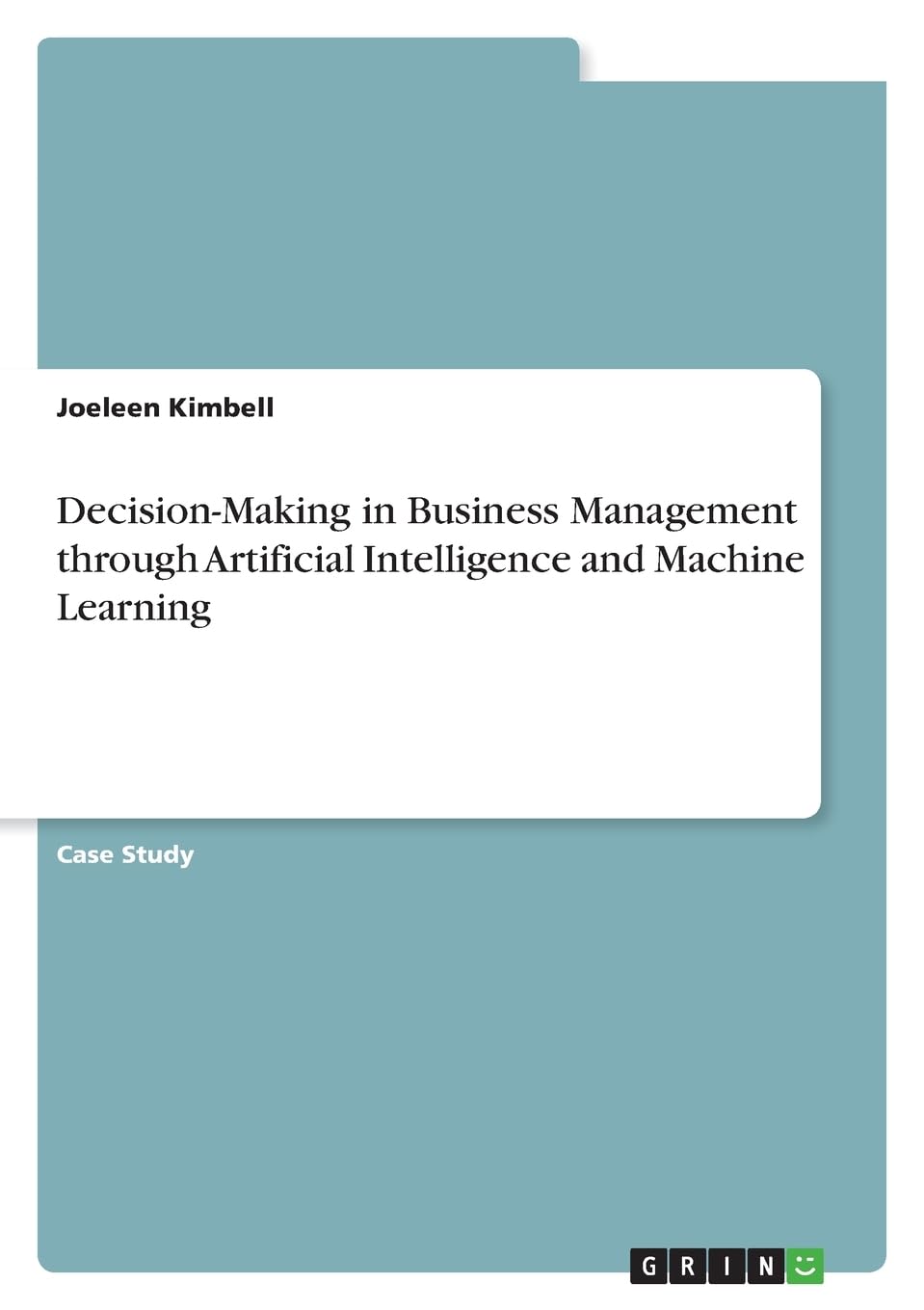 Decision-Making in Business Management through Artificial Intelligence and Machine Learning