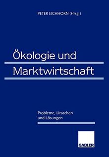 Ökologie und Marktwirtschaft: Probleme, Ursachen und Lösungen (German Edition)