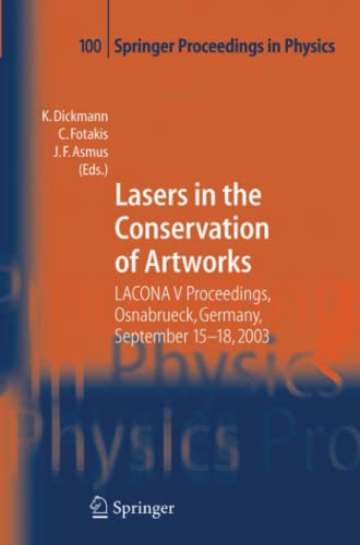 Lasers in the Conservation of Artworks: LACONA V Proceedings, Osnabrück, Germany, Sept. 15-18, 2003 (Springer Proceedings in Physics, Band 100)