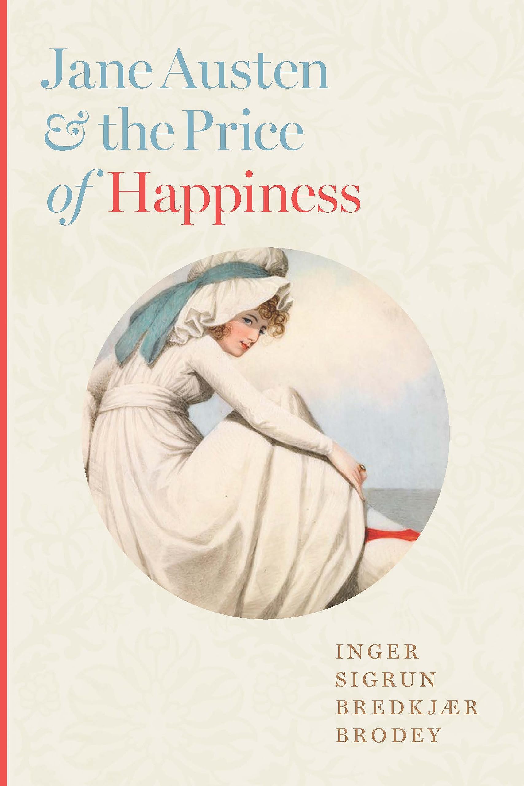 Brodey, Inger Sigrun Bredkjær Jane Austen And The Price Of Happiness