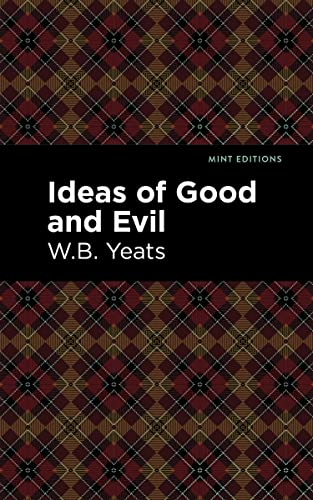 Ideas of Good and Evil (Mint Editions―Philosophical and Theological Work)