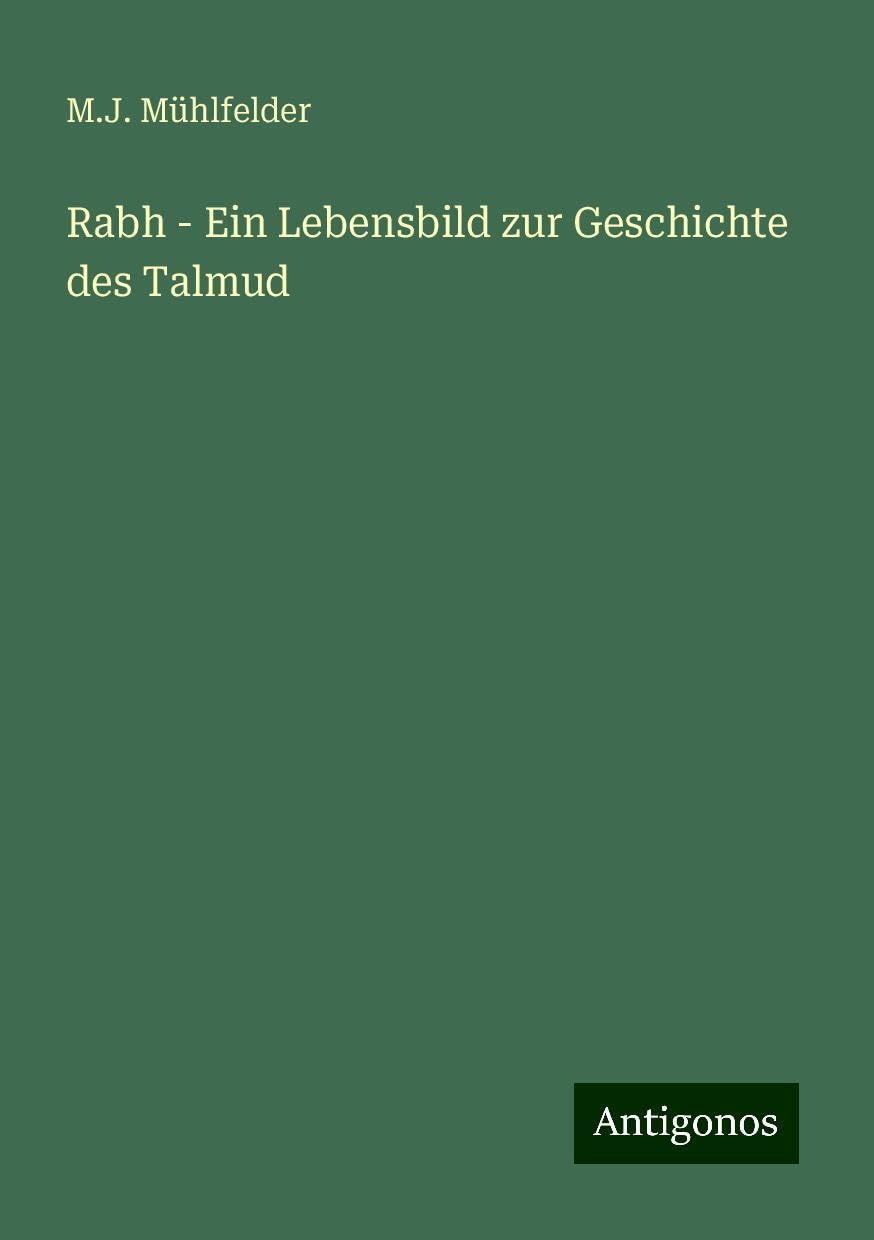 Rabh - Ein Lebensbild zur Geschichte des Talmud