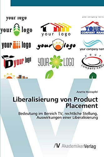 Liberalisierung von Product Placement: Bedeutung im Bereich TV, rechtliche Stellung, Auswirkungen einer Liberalisierung