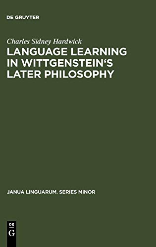 Language learning in Wittgenstein's later philosophy (Janua Linguarum. Series Minor, 104, Band 104)