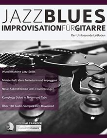 Jazzblues-Improvisation für Gitarre: Der Umfassende Leitfaden (Jazzgitarre spielen, Band 2)