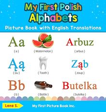 My First Polish Alphabets Picture Book with English Translations: Bilingual Early Learning & Easy Teaching Polish Books for Kids (Teach & Learn Basic Polish Words for Children, Band 1)