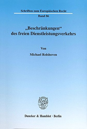 Beschränkungen des freien Dienstleistungsverkehrs. (Schriften zum Europäischen Recht; EuR 86)