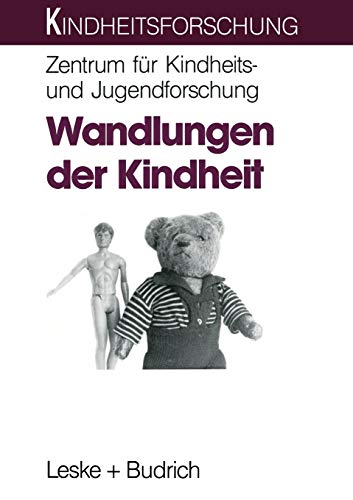 Wandlungen Der Kindheit (German Edition): Theoretische Überlegungen zum Strukturwandel der Kindheit heute (Kindheitsforschung, 1, Band 1)