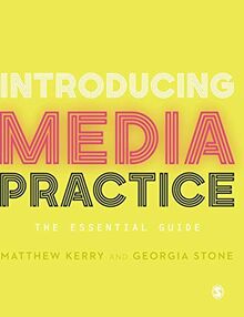 Introducing Media Practice: The Essential Guide