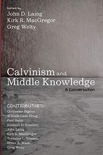 Calvinism and Middle Knowledge: A Conversation