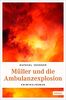 Müller und die Ambulanzexplosion (Müller Benedikt)