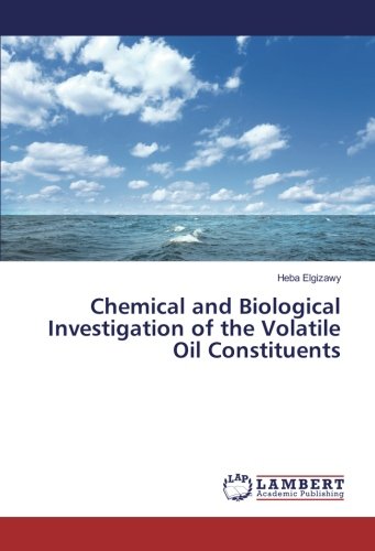 Chemical and Biological Investigation of the Volatile Oil Constituents