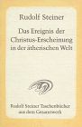 Das Ereignis der Christus-Erscheinung in der ätherischen Welt: Sechzehn Vorträge, gehalten zwischen dem 25. Januar und 15. Mai 1910 in verschiedenen Städten